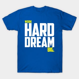 Work Hard Dream Big T-Shirt